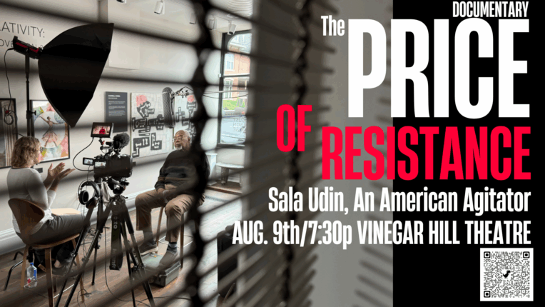 Promotional Image saying: The Price of Resistance, Sala Udin, An American Agitator at the Vinegar Hill Theatre Aug 9th at 7:30pm