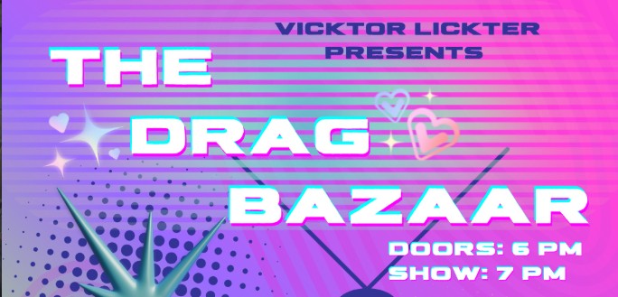 Promotional image with text: Victor Lickter Presents The Drag Bazaar.